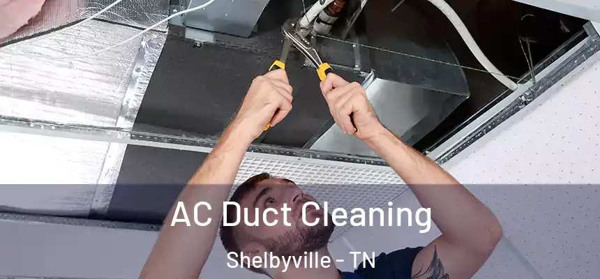  AC Duct Cleaning Shelbyville - TN