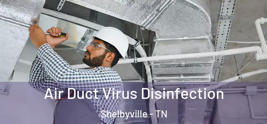  Air Duct Virus Disinfection Shelbyville - TN