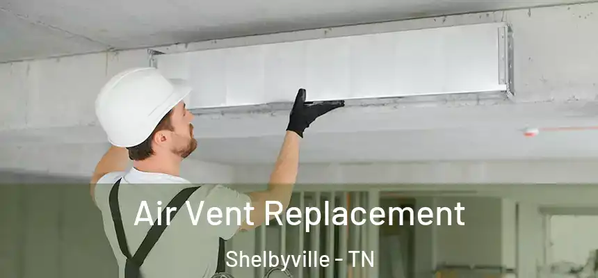 Air Vent Replacement Shelbyville - TN