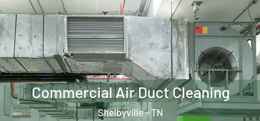  Commercial Air Duct Cleaning Shelbyville - TN