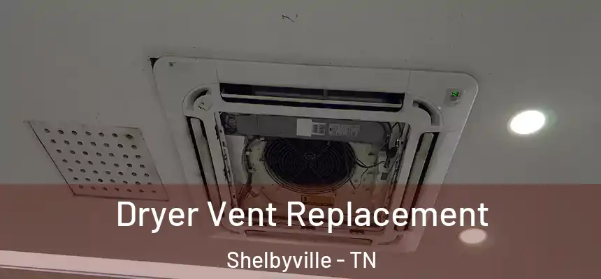 Dryer Vent Replacement Shelbyville - TN