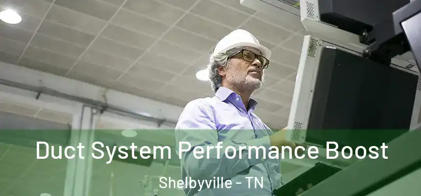Duct System Performance Boost Shelbyville - TN