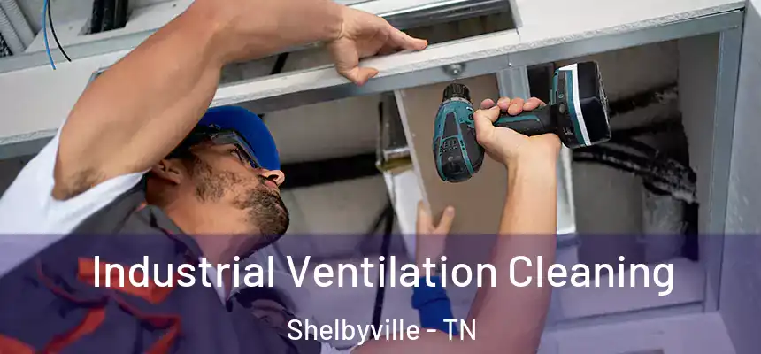  Industrial Ventilation Cleaning Shelbyville - TN
