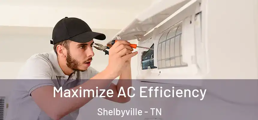 Maximize AC Efficiency Shelbyville - TN