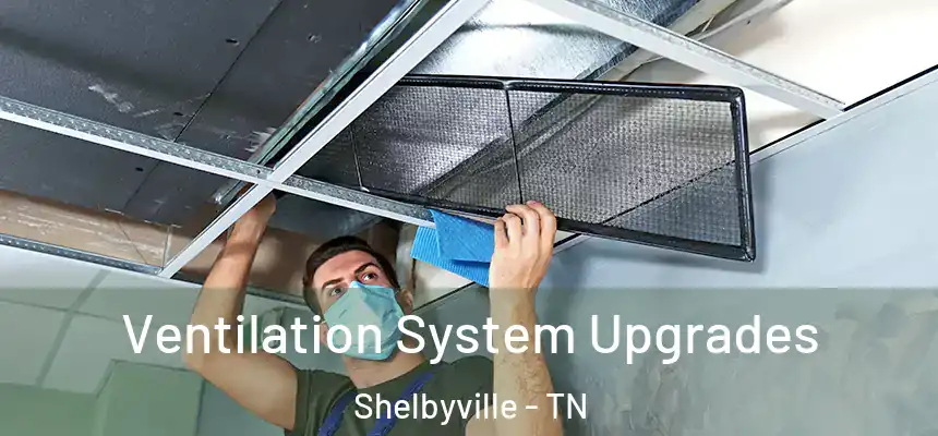 Ventilation System Upgrades Shelbyville - TN